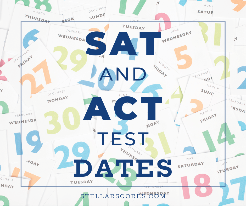 SAT and ACT calendar of important test dates and deadlines Stellar Scores